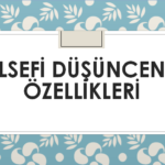 Felsefi Düşüncenin Özellikleri