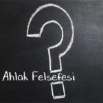 Ahlak Felsefesi Ve Temel Kavramlar