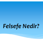 Felsefe nedir?