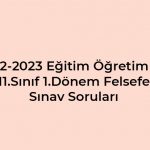 2022-2023 Eğitim Öğretim Yılı 11. Sınıf Felsefe Sınav Soruları