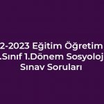2022-2023 Eğitim Öğretim Yılı 12. Sınıf Sosyoloji2 Dersi Sınav Soruları
